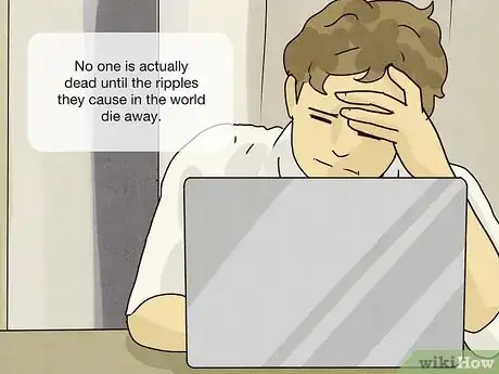 Image intitulée What to Say when Someone Dies Unexpectedly (Quotes) Step 22
