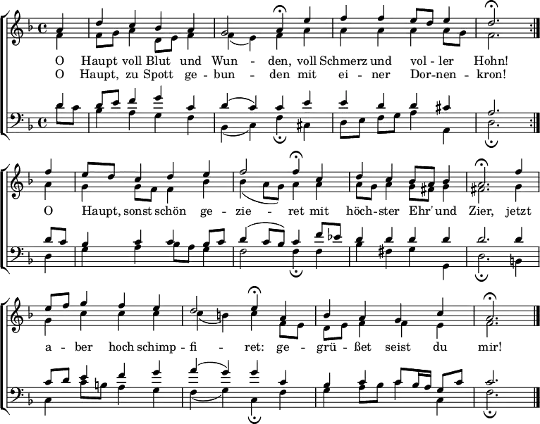 
\header { tagline = ##f }
\layout { indent = 0\cm
  \context { \Score \remove "Bar_number_engraver" }
  \context { \Voice \remove "Dynamic_engraver" }
}
global = { \time 4/4 \partial 4 \key d \minor }

verse = \lyricmode {
  O Haupt voll Blut und Wun -- den,
  voll Schmerz und vol -- ler Hohn!
  O Haupt, sonst schön ge -- zie -- ret
  mit höch -- ster Ehr' und Zier,
  jetzt a -- ber hoch schimp -- fi -- ret:
  ge -- grü -- ßet seist du mir!
}
verseR = \lyricmode {
  O Haupt, zu Spott ge -- bun -- den
  mit ei -- ner Dor -- nen -- kron!
}

soprano = \relative c'' { \global \autoBeamOff \set Score.tempoHideNote = ##t
  \set Staff.midiPanPosition = -0.5 \set midiInstrument = "choir aahs" %"violin"
  \repeat volta 2 { a4 | d c bes a | g2 \tempo 4=28 a4 \fermata
    \tempo 4=72 e'4 | f f e8 [d] e4 | d2. \fermata } \break
  f4 | e8 [d] c4 d e | f2 \tempo 4=28 f4\fermata
  \tempo 4=72 c | d4 c bes8 [a] bes4 | a2.\fermata
  f'4 | e8 [f] g4 f e | d2 \tempo 4=28 e4\fermata
  \tempo 4=72 a, | bes4 a g c | a2.\fermata \bar "|."
} 
alto = \relative c'{ \global \set Staff.midiPanPosition = 0.5 \set midiInstrument = "choir aahs" %"violin"
  \repeat volta 2 { f4\p | f8 g a4 d,8 e f4 | f (e) f
    a | a a a a8 g | f2. }
  a4 | g g8 f f4 bes | bes (a8 g) a4
  a | a8 g a4 g8 fis g4 | fis2.
  g4 | g c c c | c (b) c
  f,8 e | d e f4 f e | f2. \bar "|."
}
tenor = \relative c' { \global \set Staff.midiPanPosition = -1 \set midiInstrument = "choir aahs" %"viola"
  \repeat volta 2 { d4 | d8 e f4 g c, | d (c) c
    e | e d d cis | a2. }
  d8 c | bes4 c c bes8 c | d4 (c8 bes) c4
  f8 ees | d4 d d d | d2.
  d4 | c8 d e4 f g | a (g) g
  c, | bes4 c c8 bes16 a g8 c | c2. \bar "|."
}
bass = \relative c' { \global \set Staff.midiPanPosition = 1 \set midiInstrument = "choir aahs" %"cello"
  \repeat volta 2 { d8\p c | bes4 a g f | bes, (c) f \fermata
    cis | d8 [e] f [g] a4 a, | d2.\fermata }
  d4 | g a bes8 a g4 | f2 f4\fermata
  f | bes fis g g, | d'2.\fermata
  b4 | c c'8 b a4 g | f (g) c,\fermata
  f | g a8 bes c4 c, | f2.\fermata \bar "|."
}
\score {
  \new ChoirStaff <<
    \new Staff = "female" <<
      \new Voice = "Soprano" { \voiceOne \soprano }
      \addlyrics \verse
      \addlyrics \verseR
      \new Voice = "Alto" { \voiceTwo \alto }
    >>
    \new Staff = "male" <<
      \clef bass
      \new Voice = "Tenor" { \voiceOne \tenor }
      \new Voice = "Bass" { \voiceTwo \bass }
     >>
  >>
  \layout { }
}
\score { \unfoldRepeats { << \soprano \\ \alto \\ \tenor \\ \bass >> }
  \midi {
    \tempo 4=72
    \context { \Score midiChannelMapping = #'instrument }
    \context { \Staff \remove "Staff_performer" }
    \context { \Voice \consists "Staff_performer" }
  }
}