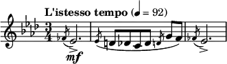  \relative c' {\set Staff.midiInstrument = #"oboe" \clef treble \time 3/4 \tempo "L'istesso tempo"4=92 \key aes \major \slashedGrace fes8( ees2.\mf->) | \slashedGrace ees8( d[ des c des] \slashedGrace d g[ f)] | \slashedGrace fes( ees2.->) }