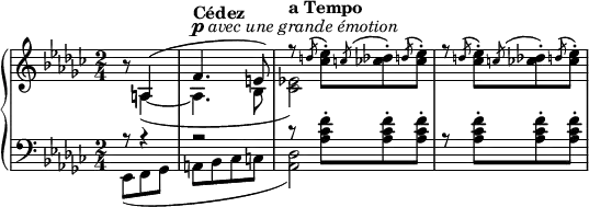 
{
  #(set-global-staff-size 17)
   \new PianoStaff <<
      \new Staff <<
        \key ges \major \time 2/4
        \partial 4.
        \new Voice \relative c' {
            \once \hide Score.MetronomeMark \once \hide Score.MetronomeMark\tempo 4 = 80 r8 \voiceOne a4( \tempo "Cédez" f'4.^\markup { \dynamic p \italic "avec une grande émotion" } e8)
            \tempo "a Tempo" r8 \once \hide Score.MetronomeMark \tempo 4 = 105 \acciaccatura{\slurUp d'} \once \stemDown <ces es>8-.[ \acciaccatura{\slurUp c} \once \stemDown <ces des>-. \acciaccatura{\slurUp d} \once \stemDown <ces es>-.]
            r8 \acciaccatura{\slurUp d} \once \stemDown <ces es>8-.[ \acciaccatura{\slurUp c} \once \stemDown <ces des>-. \acciaccatura{\slurUp d} \once \stemDown <ces es>-.]
        }
        \new Voice \relative c' {
            \voiceTwo s8 a4(~ a4. bes8 <ces es!>2)
        }
     >>
     \new Staff <<
        \clef bass
        \key ges \major \time 2/4
        \partial 4.
        \new Voice \relative c, {
          << {
          \voiceOne r8 r4 r2
          r8 \stemDown <as'' ces f>-.[ <as ces f>8-. <as ces f>8-.]
       }
       \new Voice \relative c {
          \voiceTwo es,8([ f ges]
          a[ bes ces c]
          <as des>2)} >>
          r8 <as ces f>8-.[ <as ces f>8-. <as ces f>8-.]
        }
         >>
    >>
}
