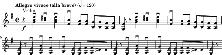 
  \relative c'' { \clef treble \time 2/2 \key e \minor \tempo "Allegro vivace (alla breve)" 2 = 120 r4^"Violin"\f <e b g>\downbow <dis b>\downbow <e b g>\downbow | <b e,>\downbow <a e>8 <a e> <g b,> <g b,> <fis a,> <fis a,> | <e g,> r <e' b g>4\downbow <dis b>\downbow <e b g>\downbow | <b e,>\downbow <a e>8 <a e> <g b,> <g b,> <fis a,> <fis a,> | <e g,> r <e g,>4\downbow <a e a,>\downbow <fis a,>\downbow | <g b,>\downbow <e g,>8 <e g,> <fis a,> <fis a,> dis dis | <e g,> r <e g,>4\downbow <a e a,>\downbow <fis a,>\downbow | <g b,>\downbow <e g,>8 <e g,> <fis a,> <fis a,> dis dis | <e g,> r}
