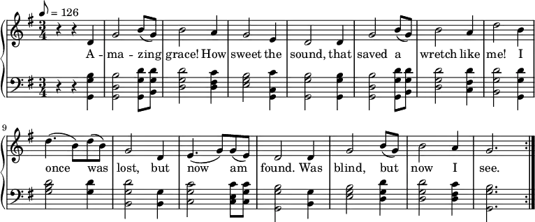  % Adding least one space before each line is recommended
 { \language "english"                % Songs have the format <score>{lots of stuff}
 \new PianoStaff << \new Staff \relative c''
   {     \set Staff.midiInstrument = #"violin" \clef treble \key g \major \tempo 8 = 126 \time 3/4
 % --------------------Start "violin" part
 r4 r4 d,4  % 1
 g2 b8( g8) % 2
 b2 a4      % 3
 g2 e4      % 4
 d2 d4      % 5
 g2 b8( g8) % 6
 b2 a4      % 7
 d2 b4      % 8
 d4.( b8) d8( b8) % 9
 g2 d4       % 10
 e4.( g8 ) g8( e8)% 11
 d2 d4 % 12
 g2 b8( g8) % 13
 b2 a4 % 14
 g2. \bar ":|." % 15
  } % -------------------end "violin" part
\addlyrics
{A -- ma -- zing grace! How sweet the sound, that saved a wretch like me!
I once was lost, but now am found.  Was blind, but now I see.  A -- men.}
 \new Staff \relative c  {
  \set Staff.midiInstrument = #"violin" \clef bass \key g \major \time 3/4
 r4 r4 <g g' b> % 1 A
 <g d' b'>2 <g g' d'>8 <b g' d'>8 % 2 mazing
 <d g d'>2 <d fs c'>4    % 3 grace h ow
 <e g b>2 <c g c'>4    % 4 sweet the
 <g g' b>2 <g g' b>4    % 5 sound that
 <g d' b'>2  <g g' d'>8 <b g' d'>8 % 6 saved a
 <d g d'>2 <c fs d'>4    % 7 wretch like
 <b g' d'>2 <g g' d'>4   % 8 me I
 <g' b d>2  <g d'>4  % 9 once was
 <b, g' d'>2 <b g'>4  % 10 lost but
 <c g' c>2 <c e c'>8 <c g' c>8 % 11 now am
 <g g' b>2 <b g'>4 % 12 found, was
 <e g b>2 <d g d'>4 % 13 blind, but
 <d g d'>2 <d fs c'>4 % 14 now I
 <g, g' b>2. % 15 see
 } >> }