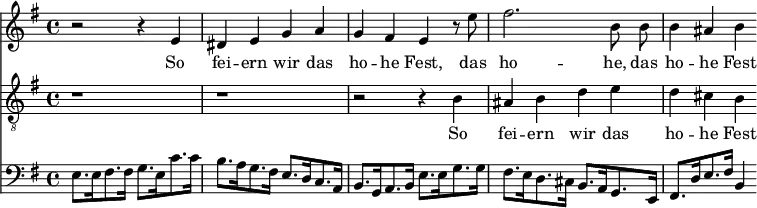 
<< <<
\new Staff { \clef treble \time 4/4 \key e \minor
    \set Staff.midiInstrument = "choir aahs"
    \new Voice = "Sopran" { \relative c' {
    r2 r4 e | dis e g a | g fis e r8 e' | fis2. \autoBeamOff b,8 b | \autoBeamOn b4 ais b
    } }
}
\new Lyrics {
    \lyricsto "Sopran" {
    So fei -- ern wir das ho -- he Fest, das ho -- he, das ho -- he Fest
    }
}
\new Staff { \clef "treble_8" \time 4/4 \key e \minor
    \set Staff.midiInstrument = "choir aahs"
    \new Voice = "Tenor" { \relative c' {
    r1 | r1 | r2 r4 b | ais b d e | d cis b
    } }
}
\new Lyrics {
    \lyricsto "Tenor" {
    So fei -- ern wir das ho -- he Fest
    }
}
\new Staff { \clef bass \key e \minor
    \set Staff.midiInstrument = "cello"
    \relative c {
    e8.[ e16 fis8. fis16] g8.[ e16 c'8. c16] |
    b8.[ a16 g8. fis16] e8.[ d16 c8. a16] |
    b8.[ g16 a8. b16] e8.[ e16 g8. g16] |
    fis8.[ e16 d8. cis16] b8.[ a16 g8. e16] |
    fis8.[ d'16 e8. fis16] b,4
    }
}
>> >>
\layout { indent = #0 }
\midi { \tempo 4 = 80 }
