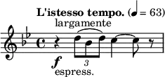 
  \relative c'' { \clef treble \key g \minor \time 4/4 \tempo "L'istesso tempo." 4 = 63 r4\f^"largamente"_"espress." \times 2/3 {d8( bes d)} c4~ c8 r8 }
