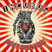 Against a background with white and orange stripes features a bomb with white things and a heart in the middle. Above is "Incubus" in white and "Light Grenades" below in orange. A light is flashing in the background.