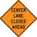 CW9-3LCenter lane closed ahead (text sign used from 2000 to 2023)