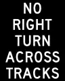 R3-1aNo right turn across tracks