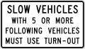 R4-12Slow vehicles with five or more following vehicles must use turn-out