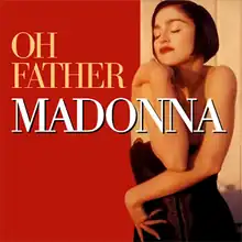 A brunette woman with short hair cuddling herself, while wearing a black corset. Beside her image the words "Madonna" and "Oh Father" are written on a red, rectangular background