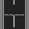 PERLAHAN (slow down) lettering