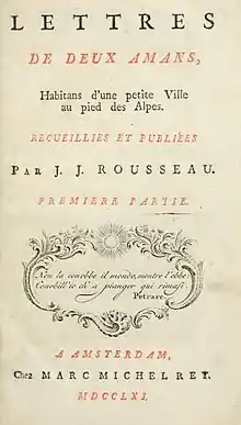 Page reads"LETTRES DE DEUX AMANS, Habitans d'une petite Ville au pied des Alpes. RECUEILLIES ET PUBLIEES Par J. J. Rousseau. Premiere Partie. A Amsterdam, Ches Marc Michel Rey. MDCCLXL."