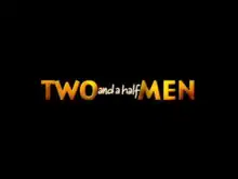 The show title card with the words TWO and MEN in yellow block letters and the words "and a half" squeezed in between them in white cursive letters