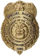 Office of Special Investigationsspecial agent badge.mw-parser-output cite.citation{font-style:inherit;word-wrap:break-word}.mw-parser-output .citation q{quotes:"\"""\"""'""'"}.mw-parser-output .citation:target{background-color:rgba(0,127,255,0.133)}.mw-parser-output .id-lock-free.id-lock-free a{background:url("//upload.wikimedia.org/wikipedia/commons/6/65/Lock-green.svg")right 0.1em center/9px no-repeat}body:not(.skin-timeless):not(.skin-minerva) .mw-parser-output .id-lock-free a{background-size:contain}.mw-parser-output .id-lock-limited.id-lock-limited a,.mw-parser-output .id-lock-registration.id-lock-registration a{background:url("//upload.wikimedia.org/wikipedia/commons/d/d6/Lock-gray-alt-2.svg")right 0.1em center/9px no-repeat}body:not(.skin-timeless):not(.skin-minerva) .mw-parser-output .id-lock-limited a,body:not(.skin-timeless):not(.skin-minerva) .mw-parser-output .id-lock-registration a{background-size:contain}.mw-parser-output .id-lock-subscription.id-lock-subscription a{background:url("//upload.wikimedia.org/wikipedia/commons/a/aa/Lock-red-alt-2.svg")right 0.1em center/9px no-repeat}body:not(.skin-timeless):not(.skin-minerva) .mw-parser-output .id-lock-subscription a{background-size:contain}.mw-parser-output .cs1-ws-icon a{background:url("//upload.wikimedia.org/wikipedia/commons/4/4c/Wikisource-logo.svg")right 0.1em center/12px no-repeat}body:not(.skin-timeless):not(.skin-minerva) .mw-parser-output .cs1-ws-icon a{background-size:contain}.mw-parser-output .cs1-code{color:inherit;background:inherit;border:none;padding:inherit}.mw-parser-output .cs1-hidden-error{display:none;color:#d33}.mw-parser-output .cs1-visible-error{color:#d33}.mw-parser-output .cs1-maint{display:none;color:#2C882D;margin-left:0.3em}.mw-parser-output .cs1-format{font-size:95%}.mw-parser-output .cs1-kern-left{padding-left:0.2em}.mw-parser-output .cs1-kern-right{padding-right:0.2em}.mw-parser-output .citation .mw-selflink{font-weight:inherit}html.skin-theme-clientpref-night .mw-parser-output .cs1-maint{color:#18911F}html.skin-theme-clientpref-night .mw-parser-output .cs1-visible-error,html.skin-theme-clientpref-night .mw-parser-output .cs1-hidden-error{color:#f8a397}@media(prefers-color-scheme:dark){html.skin-theme-clientpref-os .mw-parser-output .cs1-visible-error,html.skin-theme-clientpref-os .mw-parser-output .cs1-hidden-error{color:#f8a397}html.skin-theme-clientpref-os .mw-parser-output .cs1-maint{color:#18911F}}"Fact Sheets: The AFOSI Badge". U.S. Air Force. 8 January 2008. Archived from the original on 30 December 2018. Retrieved 30 December 2018.