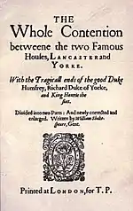 The Whole Contention Between the Two Famous Houses of York and Lancaster (1619) combined Shakespeare's King Henry VI parts 2 and 3.