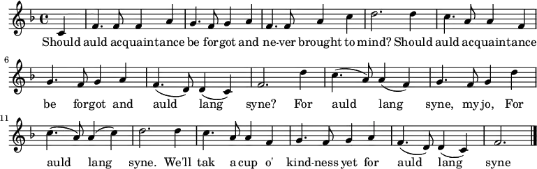 \relative c' { \set Staff.midiInstrument = #"bagpipe" \key f \major \time 4/4 \partial 4 c4 | f4. f8 f4 a4 | g4. f8 g4 a4 | f4. f8 a4 c4 | d2. d4 | c4. a8 a4 f4 | g4. f8 g4 a4 | f4.( d8) d4( c4) | f2. d'4 | c4.( a8) a4( f4) | g4. f8 g4 d'4 | c4.( a8) a4( c4) | d2. d4 | c4. a8 a4 f4 | g4. f8 g4 a4 | f4.( d8) d4( c4) | f2. \bar "|." } \addlyrics { Should auld ac -- quain -- tance be for -- got and ne -- ver brought to mind? Should auld ac -- quain -- tance be for -- got and auld lang syne?
For auld lang syne, my jo, For auld lang syne. We'll tak a cup o' kind -- ness yet for auld lang syne }