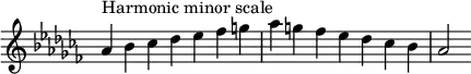  {
\omit Score.TimeSignature \relative c'' {
  \key aes \minor \time 7/4 aes^"Harmonic minor scale" bes ces des es fes g aes g fes es des ces bes aes2
} }
