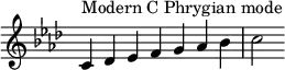  {
\key c \phrygian
\override Score.TimeSignature #'stencil = ##f
\relative c' {
  \clef treble \time 7/4
  c4^\markup { Modern C Phrygian mode } des es f g aes bes c2
} }
