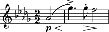  \relative c'' { \clef treble \key des \major \numericTimeSignature \time 2/2 \partial 2*1 aes2(\p\< | ges'4.\!->) ges8-.\> f2\! } 