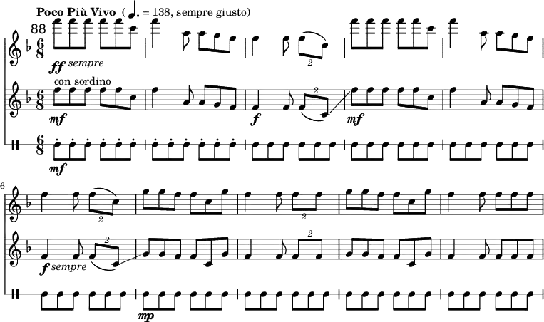 
<<
\relative c''' \new Staff {
  \key f \major \clef "treble"
  \set Staff.midiInstrument = "clarinet"
  %\set Score.currentBarNumber = #120 \bar ""
  \mark \markup \sans 88
  \set Score.tempoHideNote = ##t
  \tempo \markup { "Poco Più Vivo" \medium { " (" \note-by-number #2 #1 #1 "= 138, sempre giusto)" }} 4. = 138
  \override TextScript #'X-offset = #3
  \time 6/8 f8\ff_\markup \italic "sempre" f f f f c | f4 a,8 a g f | f4 f8 \times 3/2 { f( c) } |
  f' f f f f c | f4 a,8 a g f | f4 f8 \times 3/2 { f( c) } | \break
  g' g f f c g' | f4 f8 \times 3/2 { f f } | g g f f c g' | f4 f8 f f f |
}
\relative c'' \new Staff {
  \key f \major \clef "treble"
  \set Staff.midiInstrument = "muted trumpet"
  \time 6/8 f8\mf^\markup "con sordino" f f f f c | f4 a,8 a g f | f4\f f8 \times 3/2 { f( c)\glissando } |
  \override TextScript #'X-offset = #2
  f'\mf f f f f c | f4 a,8 a g f | f4\f_\markup \italic "sempre" f8 \times 3/2 { f( c)\glissando } |
  g' g f f c g' | f4 f8 \times 3/2 { f f } | g g f f c g' | f4 f8 f f f |
}
\new DrumStaff \with { \override StaffSymbol #'line-count = #1 } {
  \set DrumStaff.drumStyleTable = #(alist->hash-table '((gui default #t 0)))
  \drummode {
  gui\mf-. gui-. gui-. gui-. gui-. gui-. | gui-. gui-. gui-. gui-. gui-. gui-. | \override Script #'stencil = ##f gui-. gui-. gui-. gui-. gui-. gui-. |
  gui-. gui-. gui-. gui-. gui-. gui-. | gui-. gui-. gui-. gui-. gui-. gui-. | gui-. gui-. gui-. gui-. gui-. gui-. |
  gui\mp-. gui-. gui-. gui-. gui-. gui-. | gui-. gui-. gui-. gui-. gui-. gui-. | gui-. gui-. gui-. gui-. gui-. gui-. | gui-. gui-. gui-. gui-. gui-. gui-. |
  }
}
>>
