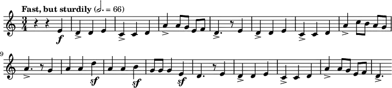 
\new Staff {
    \relative g' {
      \set Staff.midiInstrument = #"oboe"
      \tempo "Fast, but sturdily" 2. = 66
    \time 3/4
    r4 r4 e \f
     d-> d e
     c-> c d
     a'-> a8[ g] e8[ f]
     d4.-> r8 e4
     d-> d e
     c-> c d
     a'-> c8[ b] a8[ g]
     a4.-> r8 g4
     a a d \sf
     a a b \sf
     g8[ g] g4 e \sf
     d4. r8 e4
     d-> d e
     c-> c d
     a'-> a8[ g] e8[ f]
     d4.->
    }
}
