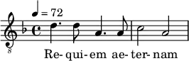  \relative c' { \clef "treble_8" \time 4/4 \key d \minor \tempo 4 = 72 d4. d8 a4. a8 | c2 a } \addlyrics { Re- qui- em ae- ter- nam } 